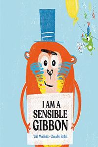 I Am A Sensible Gibbon