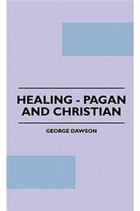 Healing - Pagan and Christian