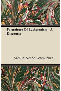 Portraiture Of Lutheranism - A Discourse