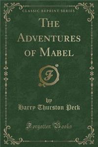 The Adventures of Mabel (Classic Reprint)