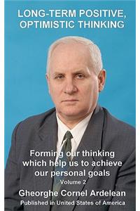Long term positive, optimistic thinking: Forming our thinking which help us to achieve our personal goals