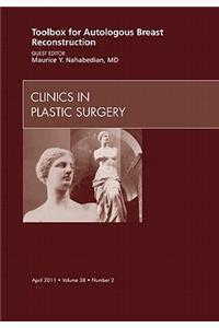 Toolbox for Autologous Breast Reconstruction, an Issue of Clinics in Plastic Surgery