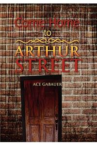 Come Home to Arthur Street