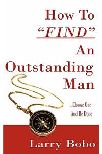 How To Find An Outstanding Man