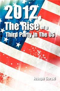 2012, the Rise of a Third Party in the Us