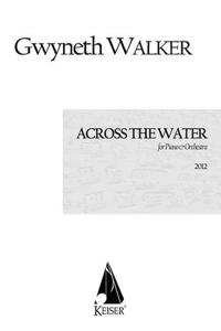 Across the Water: Songs for Piano and Chamber Orchestra: Full Score