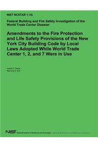 Amendements to the Fire Protection and Life Safety Provisions of the New York City Building Code by Local Laws Adopted While World Trade Center 1,2 and 7 Were in Use