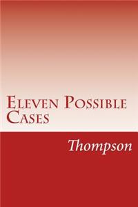 Eleven Possible Cases