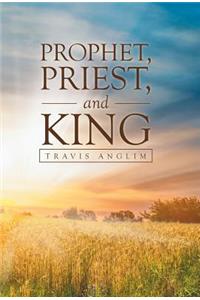 Prophet, Priest, and King