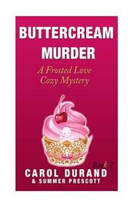 Buttercream Murder: A Frosted Love Cozy Mystery - Book 7