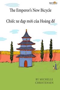 The Emperor's New Bicycle: Chiếc Xe đạp Mới Của Hoang đế Babl Children's Books in Vietnamese and English