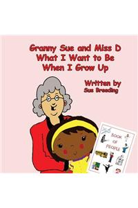 Granny Sue and Miss D What I Want to Be When I Grow Up