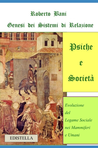 Psiche E Societa': Evoluzione del Legame Sociale nei Mammiferi e Umani