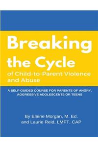 Breaking the Cycle of Child to Parent Violence and Abuse