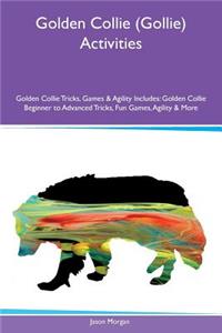 Golden Collie (Gollie) Activities Golden Collie Tricks, Games & Agility Includes: Golden Collie Beginner to Advanced Tricks, Fun Games, Agility & More