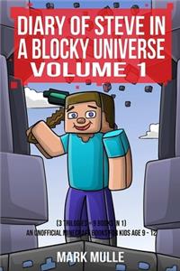 Diary of Steve in a Blocky Universe Volume 1 (3 Trilogies = 9 books in 1)
