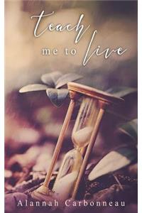 Teach Me To Live (Teach Me Series - Book One)