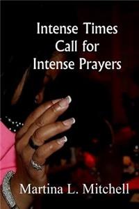 Intense Times Call For Intense Prayeres