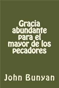 Gracia abundante para el mayor de los pecadores