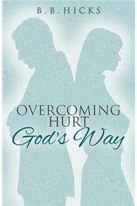 Overcoming Hurt God's Way