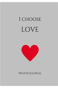 I Choose Love Prayer Journal