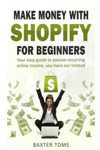 Make money with Shopify for beginners