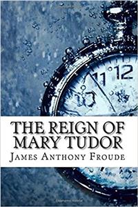 The Reign of Mary Tudor