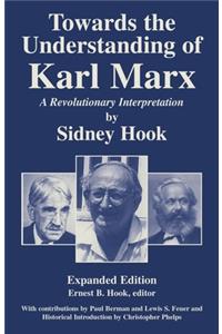Towards theUnderstanding of Karl Marx