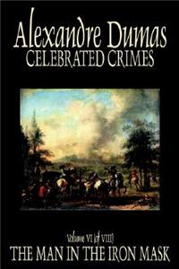 Celebrated Crimes, Vol. VI by Alexandre Dumas, Fiction, True Crime, Literary Collections