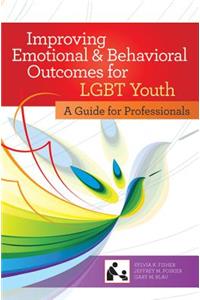 Improving Emotional and Behavioral Outcomes for LGBT Youth