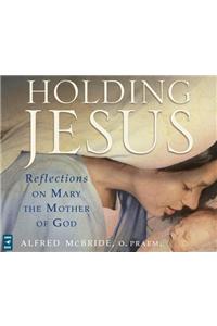 Holding Jesus