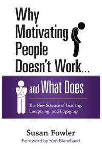 Why Motivating People Doesn't Work... and What Does