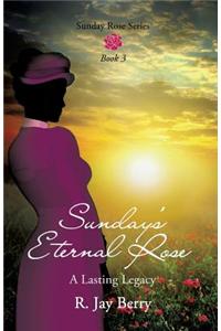 Sunday's Eternal Rose