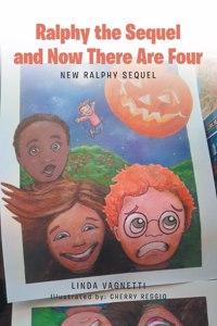 Ralphy the Sequel and Now There Are Four