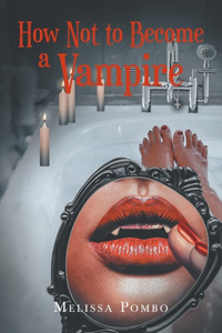 How Not to Become a Vampire
