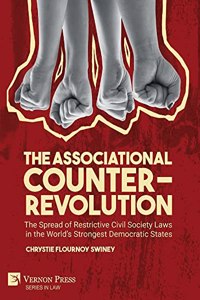 The Associational Counter-Revolution: The Spread of Restrictive Civil Society Laws in the World’s Strongest Democratic States