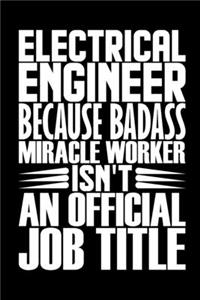 Electrical Engineer Because Badass Miracle Worker Isn't An Official Job Title