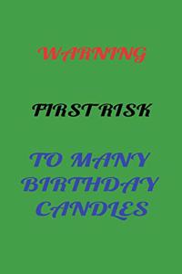 Warning First Risk to Many Birthday Candles