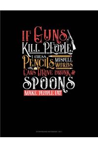 If Guns Kill People, I Guess Pencils Misspell Words, Cars Drive Drunk And Spoons Make People Fat