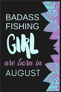 Badass Fishing Girl are born in August