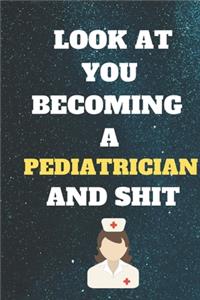 look at you becoming a Pediatrician and shit