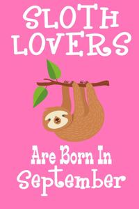 Sloth Lovers Are Born In September
