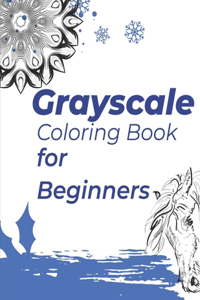 Grayscale Coloring Book for Beginners