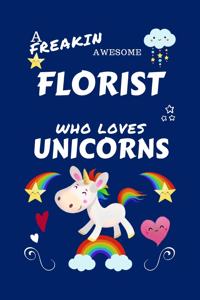 A Freakin Awesome Florist Who Loves Unicorns