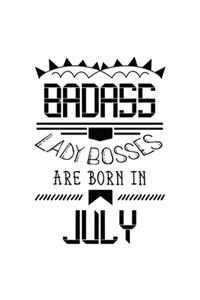 Badass Lady Bosses Are Born In July