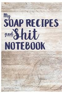 My Soap Recipes And Shit Notebook