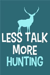 Less Talk More Hunting