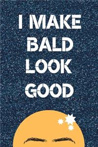 I Make Bald Look Good