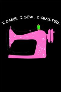 I Came, I Sew, I Quilted