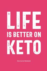 Life is Better on Keto Keto Journal Notebook
